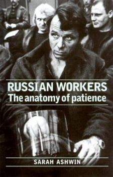 Hardcover Russian Workers: The Anatomy of Patience Book