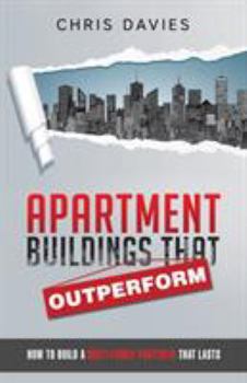 Paperback Apartment Buildings that Outperform: How To Build A Multi-Family Portfolio That Lasts Book