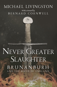 Paperback Never Greater Slaughter: Brunanburh and the Birth of England Book