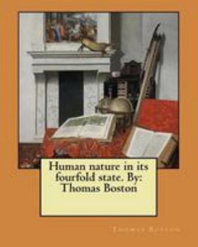 Paperback Human nature in its fourfold state. By: Thomas Boston Book