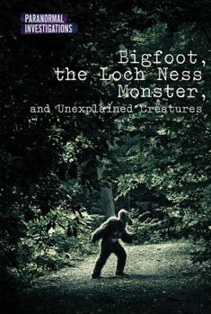 Library Binding Bigfoot, the Loch Ness Monster, and Unexplained Creatures Book