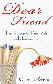 Paperback Dear Friend: The Power of Pen Pals and Journaling Book