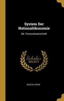 Hardcover System Der Nationalökonomie: Bd. Finanzwissenschaft [German] Book