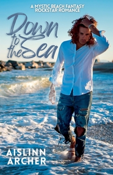 Down to the Sea - Book #2 of the Mystic Beach Fantasy Rockstar Romances