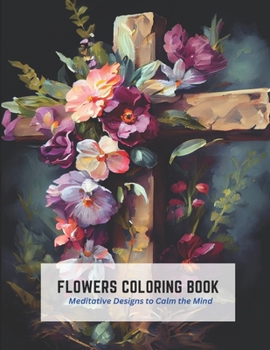 Paperback Flowers Coloring Book: Meditative Designs to Calm the Mind Book