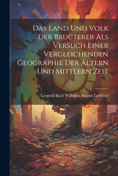 Paperback Das Land und Volk der Bructerer als Versuch einer vergleichenden Geographie der ältern und mittlern Zeit [German] Book
