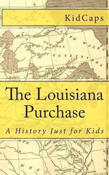 Paperback The Louisiana Purchase: A History Just for Kids Book