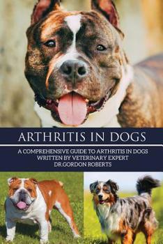 Paperback Arthritis in Dogs: A Comprehensive Guide to Arthritis in Dogs Book