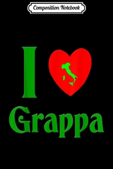 Paperback Composition Notebook: I love Grappa (Italian Liquor) Journal/Notebook Blank Lined Ruled 6x9 100 Pages Book