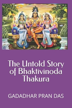 Paperback The Untold Story of Bhaktivinoda Thakura Book