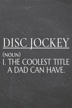 Disc Jockey (noun) 1. The Coolest Title A Dad Can Have.: Disc Jockey Dot Grid Notebook, Planner or Journal | 110 Dotted Pages | Office Equipment, ... Jockey Gift Idea for Christmas or Birthday