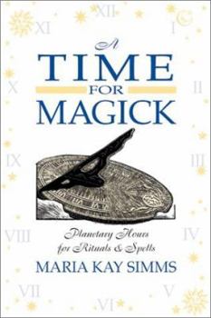 Paperback A Time for Magick: Planetary Hours for Meditations, Rituals & Spells Book