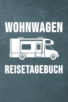 Paperback Wohnwagen Reisetagebuch: Wohnwagen Reisetagebuch - Reiselogbuch A5, Wohnmobil Camping Tagebuch [German] Book