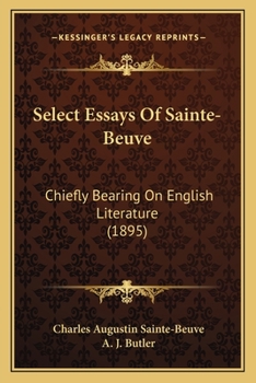 Paperback Select Essays Of Sainte-Beuve: Chiefly Bearing On English Literature (1895) Book