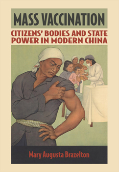 Hardcover Mass Vaccination: Citizens' Bodies and State Power in Modern China Book