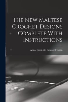 Paperback The new Maltese Crochet Designs Complete With Instructions Book
