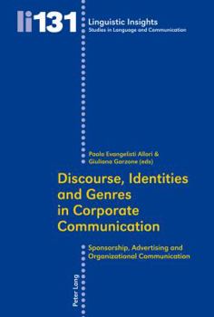 Paperback Discourse, Identities and Genres in Corporate Communication: Sponsorship, Advertising and Organizational Communication Book