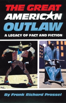 Paperback The Great American Outlaw: A Legacy of Fact and Fiction Book