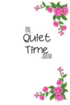 Paperback My Quiet Time Journal: Me Time, Reflect, Prayer. Cute Fabulous Lovely Notebook/ Diary/ Journal to write in, Lovely Lined Blank designed inter Book