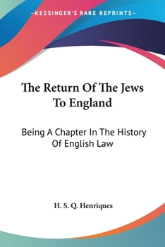 Paperback The Return Of The Jews To England: Being A Chapter In The History Of English Law Book