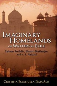 Hardcover Imaginary Homelands of Writers in Exile: Salman Rushdie, Bharati Mukherjee, and V. S. Naipaul Book