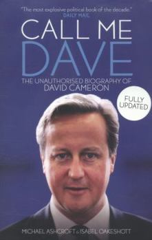 Paperback Call Me Dave: The Unauthorised Biography of David Cameron Book