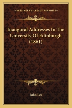 Inaugural Addresses In The University Of Edinburgh