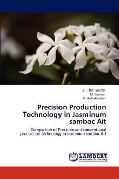Precision Production Technology in Jasminum sambac Ait: Comparison of Precision and conventional production technology in Jasminum sambac Ait