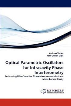 Paperback Optical Parametric Oscillators for Intracavity Phase Interferometry Book