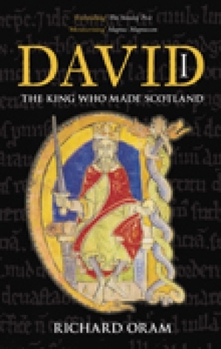 Paperback David I: The King Who Made Scotland Book