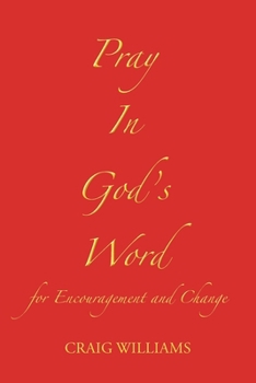 Pray In God's Word: for Encouragement and Change
