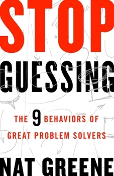 Paperback Stop Guessing: The 9 Behaviors of Great Problem Solvers Book