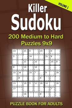 Killer Sudoku Puzzle Book for Adults: 200 Medium to Hard Puzzles 9x9
