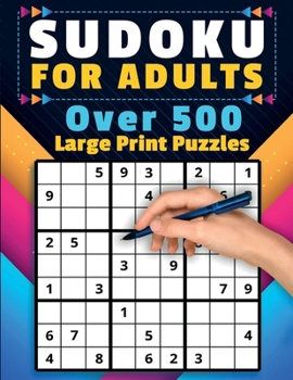 Paperback Sudoku For Adults: Over 500 Puzzles Large Print Easy, Medium, and Hard Levels Beginners to Experts Skill Level Solutions Included Adult & Senior Activ [Large Print] Book