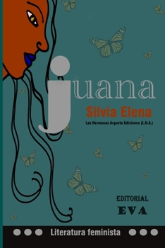 Paperback Juana: Sobre las mil y una Juanas de la Historia [Spanish] Book