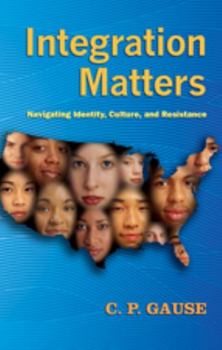 Paperback Integration Matters: Navigating Identity, Culture, and Resistance Book