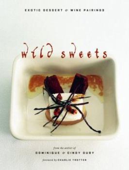 Hardcover Wild Sweets: Exotic Desserts & Wine Pairings Book