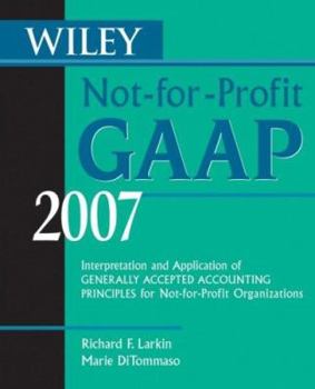 Paperback Wiley Not-For-Profit GAAP: Interpretation and Application of Generally Accepted Accounting Principles for Not-For-Profit Organizations Book