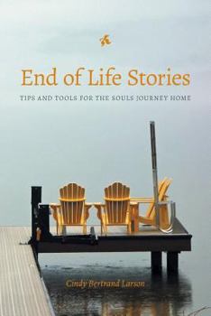 Paperback End of Life Stories: Tips and Tools for the Souls Journey Home Book