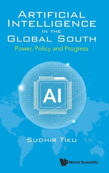Artificial Intelligence in the Global South: Power, Policy and Progress