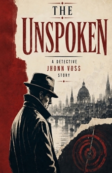 Paperback The Unspoken: A Detective Jhonn Voss Story Book