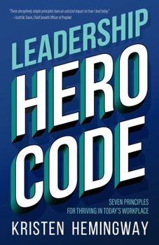 Paperback Leadership Hero Code: Seven Principles for Thriving in Today's Workplace Book