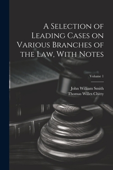 Paperback A Selection of Leading Cases on Various Branches of the Law, With Notes; Volume 1 Book