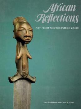 Hardcover African Reflections: Art from Northeastern Zaire Book