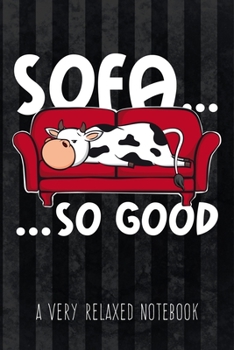 Paperback Sofa... so good - A Very Relaxed Notebook: Funny Graphic Cow ruled Notebook to write in for Procrastinators and lazy People, great as diary, for setti Book