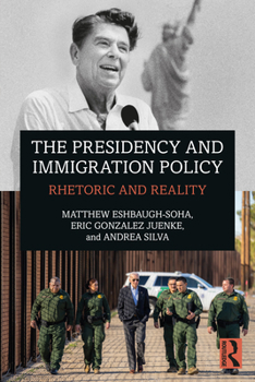 Paperback The Presidency and Immigration Policy: Rhetoric and Reality Book