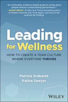 Hardcover Leading for Wellness: How to Create a Team Culture Where Everyone Thrives Book