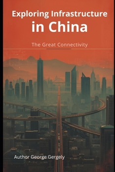 Paperback Exploring Infrastructure in China: The Great Connectivity Book