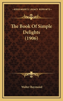 Hardcover The Book Of Simple Delights (1906) Book