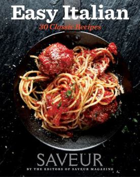 Paperback Saveur Easy Italian: 30 Classic Recipes Book